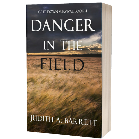 Danger in the Field: Grid Down Survival Thriller 4 Paperback