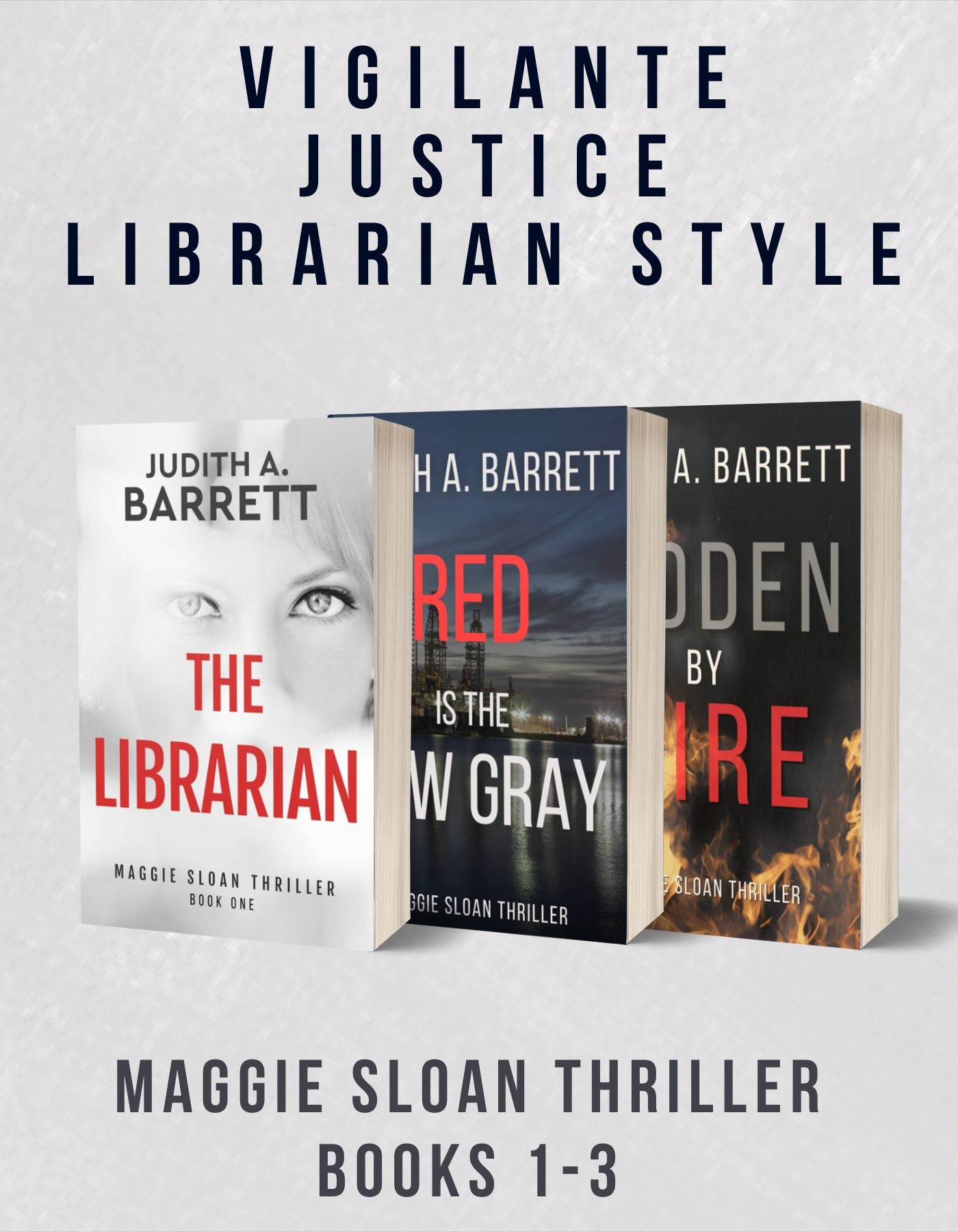 Three paperback thriller books by Judith A. Barrett are shown standing upright against a light gray textured background, with large text above reading 'VIGILANTE JUSTICE LIBRARIAN STYLE' and below reading 'MAGGIE SLOAN THRILLER BOOKS 1-3'.